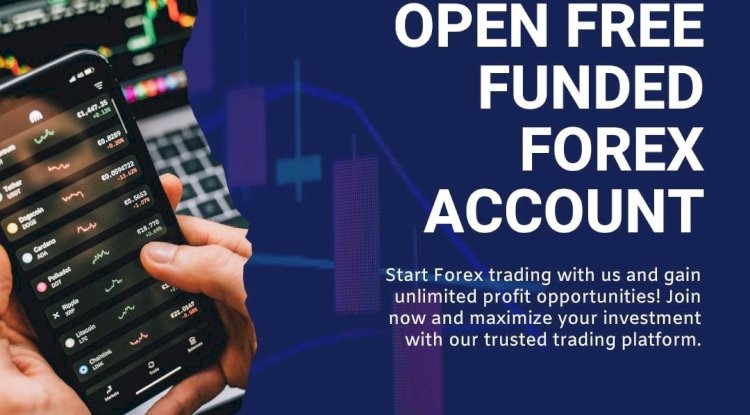 Get Started Today with Free Funded Forex Account