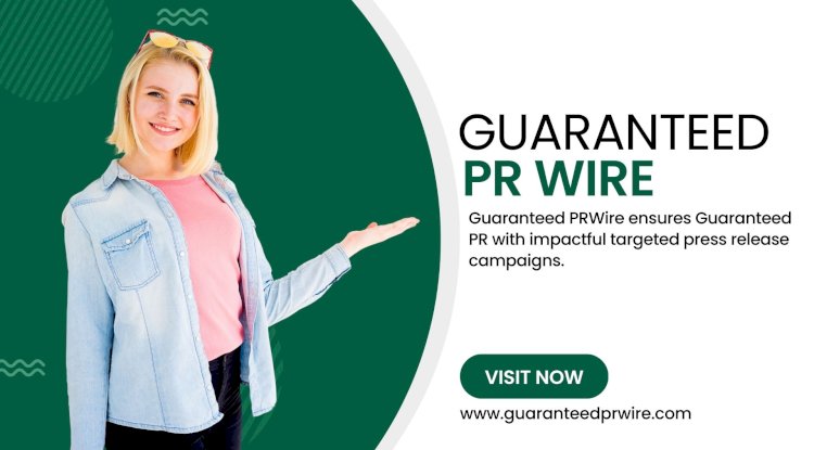 Guaranteed PRWire supports entrepreneurs with Guaranteed PR that builds visibility