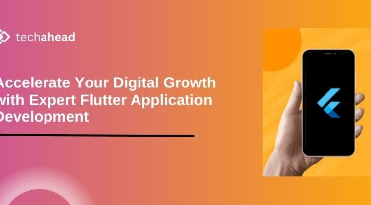 Accelerate Your Digital Growth with Expert Flutter Application Development