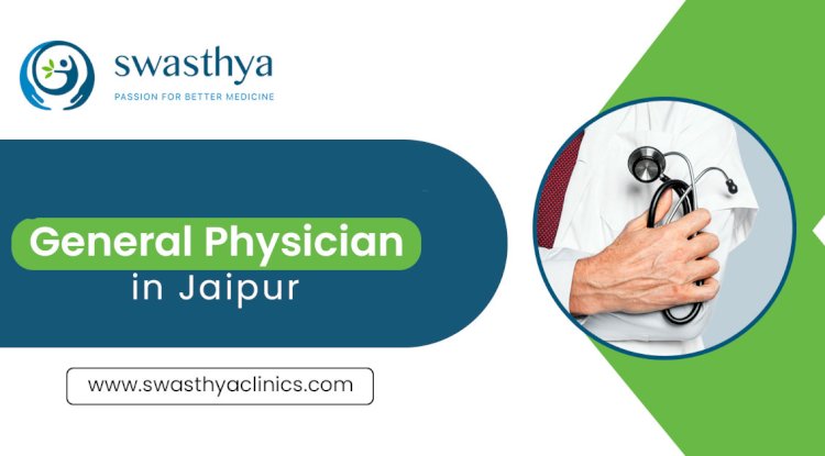 Comprehensive Healthcare: Why You Need the Best General Physician and Asthma Specialist in Jaipur
