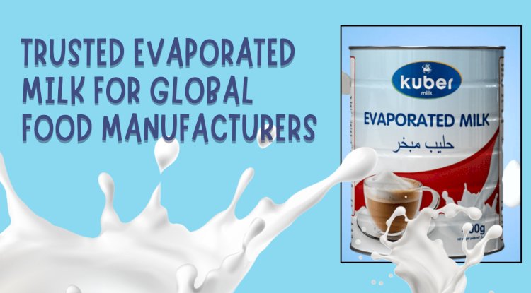 Trusted Evaporated Milk for Global Food Manufacturers