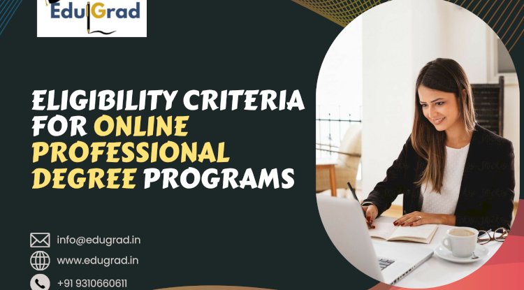 Eligibility Criteria for Online Professional Degree Programs