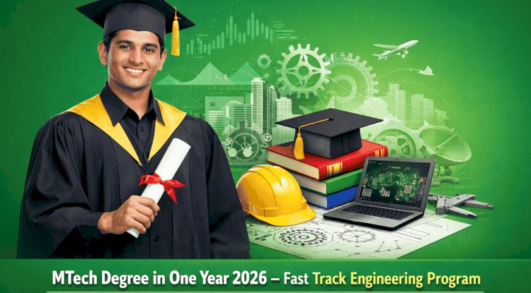 MTech Degree in One Year 2026 – Fast Track Engineering Program (Complete Guide)