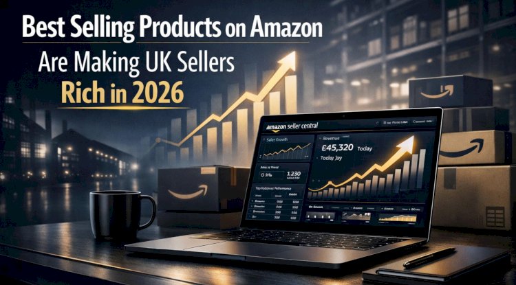 The Best Selling Products on Amazon UK That Smart Sellers Are Profiting From in 2026