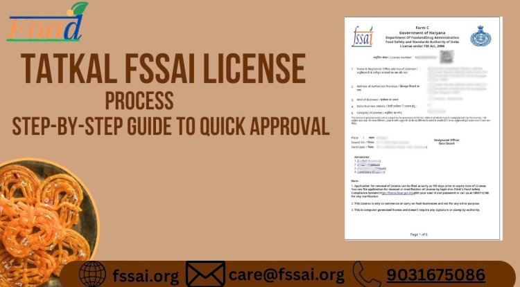 Tatkal FSSAI License Process: Step-by-Step Guide to Quick Approval