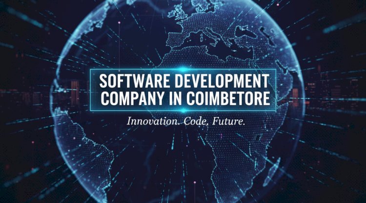 Software Development Company in Coimbatore Building Secure and High Performance Software Applications