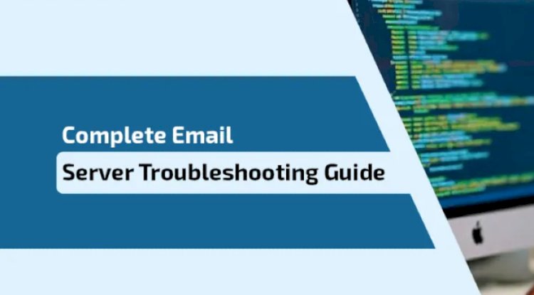 Complete Email Server Troubleshooting Guide 2026