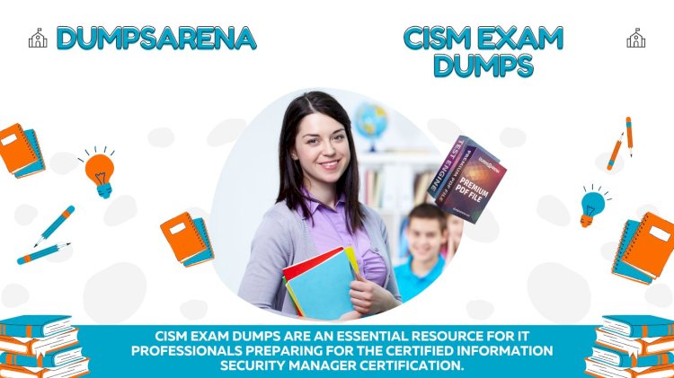 How to Pass CISM Exam Easily Using Dumps Arena Exam Dumps