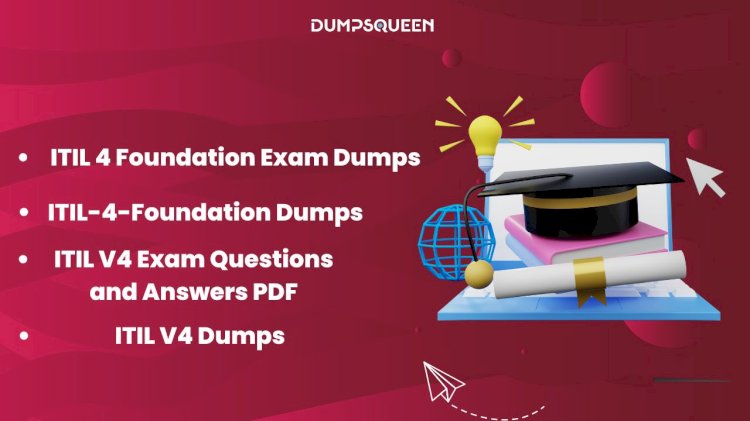 How to Prepare for Your ITIL V4 Exam with DumpsQueen’s Dumps?