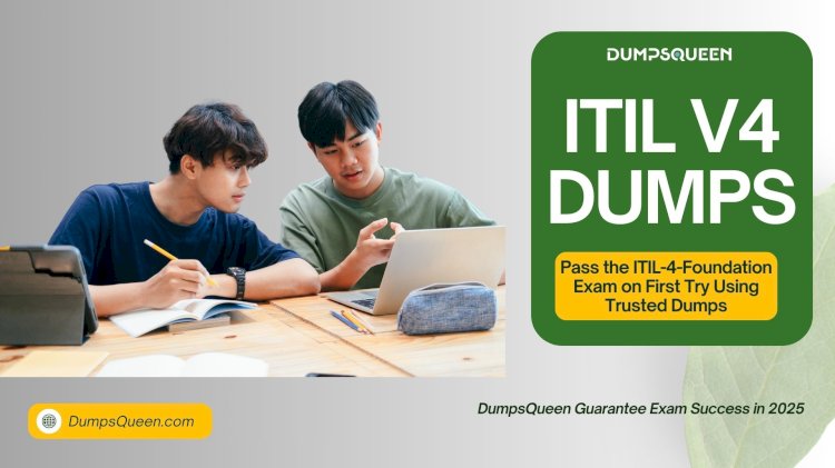 DumpsQueen Delivers Accurate ITIL V4 Exam Questions and Answers PDF
