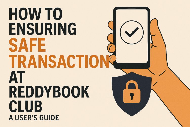 How to Ensure Safe Transactions at ReddyBook Club: A User’s Guide