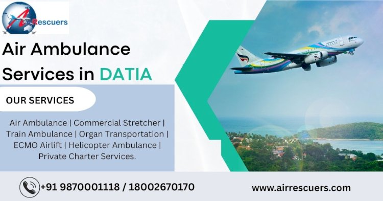 Reliable Air Ambulance Services in Datia | 24/7 Emergency Medical Transport
