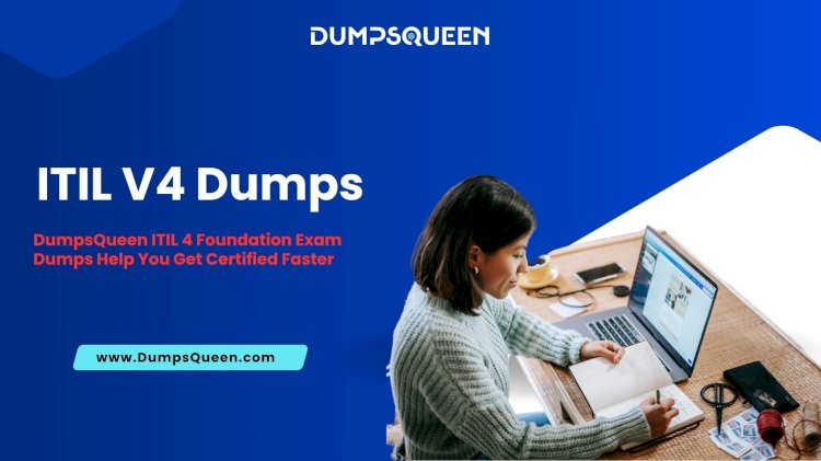Stay Focused with ITIL V4 Dumps Offered by DumpsQueen
