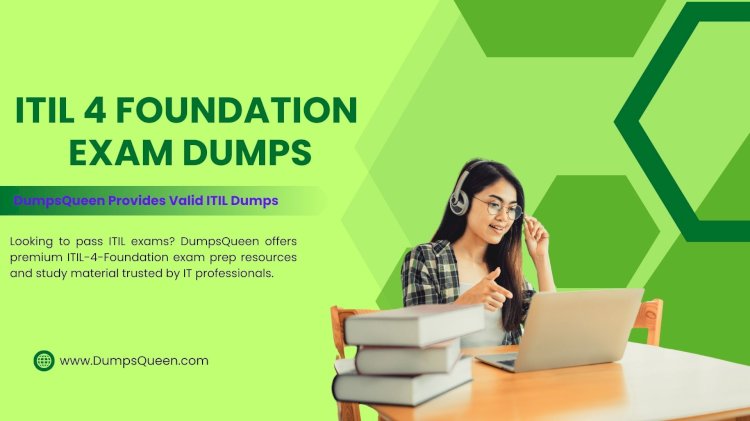 DumpsQueen’s ITIL V4 Dumps Help You Pass on First Attempt