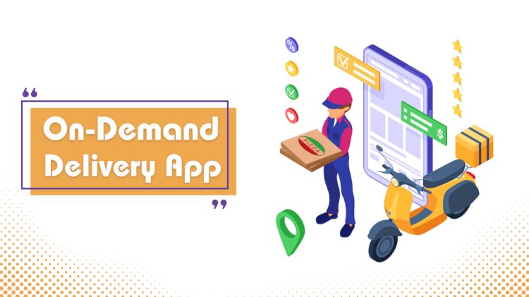 How to Build On-Demand Delivery App