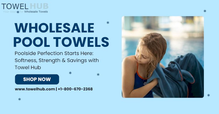 Soak in Style: High-Performance Pool Towels from Towel Hub