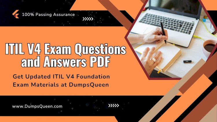 Practice Real ITIL V4 Practice Exam Questions from DumpsQueen