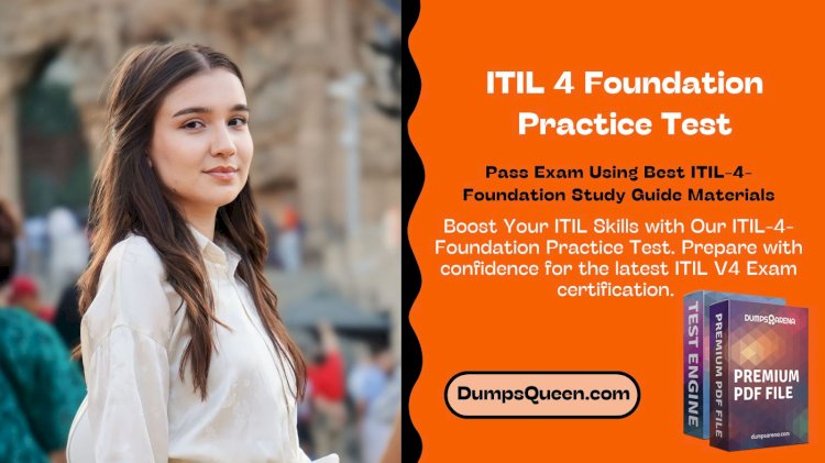 Complete ITIL-4-Foundation Exam Study Material for Your Exam on DumpsQueen