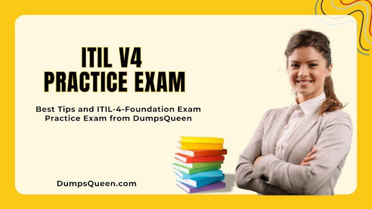 Get Comprehensive ITIL V4 Exam Questions and Answers PDF from DumpsQueen