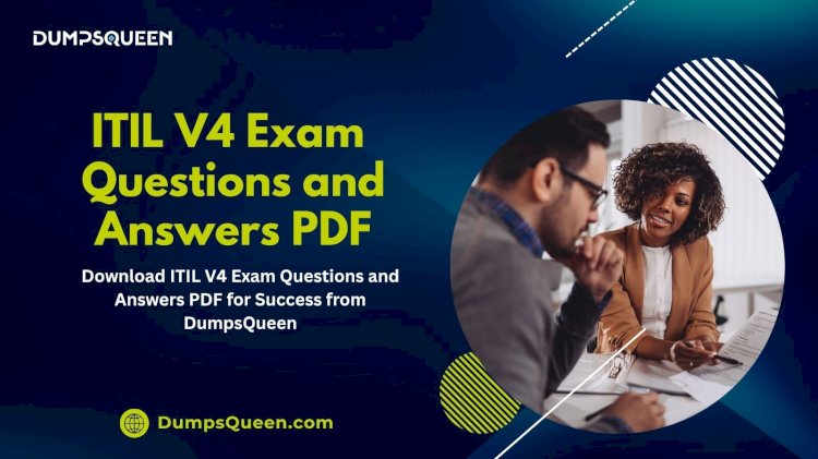 Learn Effectively from DumpsQueen ITIL-4-Foundation Exam Study Material