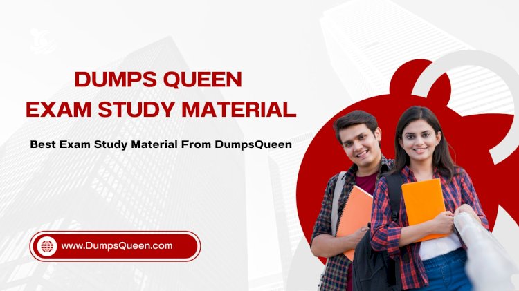 Dumps Queen by DumpsQueen Is the Best Resource for Busy Exam Candidates