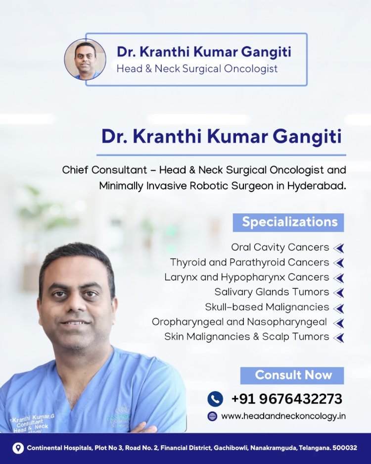 Best Head and Neck Cancer Specialist in Hyderabad – Get the Right Diagnosis and Expert Care
