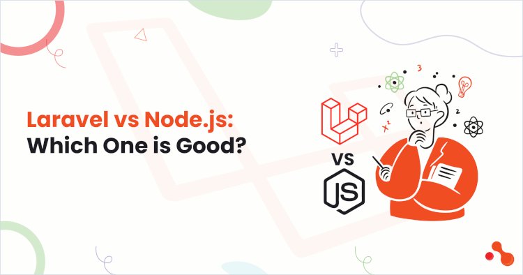 Laravel vs Node.js: Which One is Good?