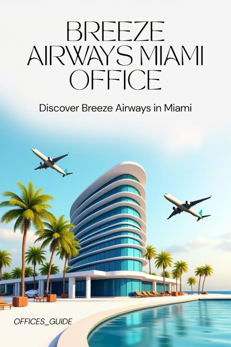Breeze Airways Miami Office: Trusted In-Person Assistance for Every Traveler