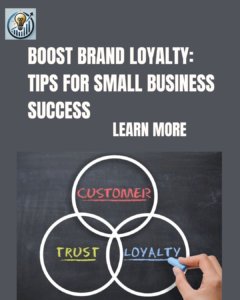  Boost Brand Loyalty: Tips for Small Business Success