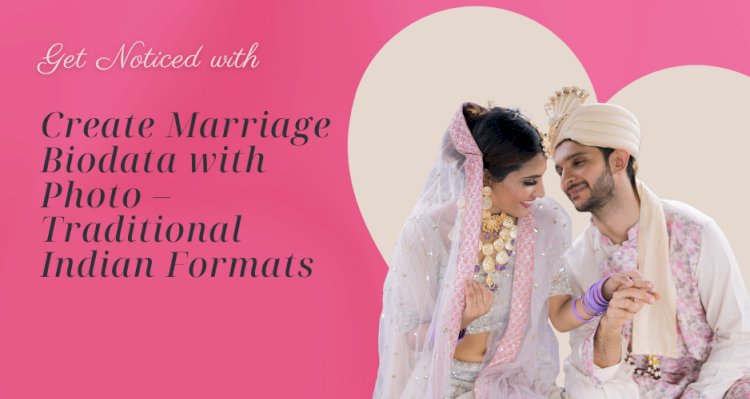Create Marriage Biodata with Photo – Traditional Indian Formats