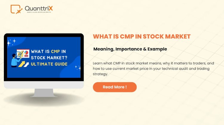 CMP in Stock Market: Meaning, Importance & Algo Trading in India