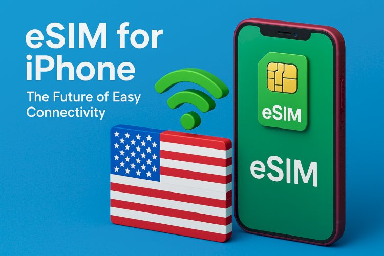 eSIM for iPhone in the USA The Future of Easy Connectivity