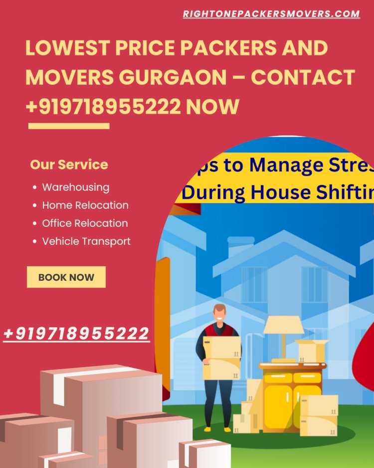 Lowest Price Packers and Movers Gurgaon – Contact +919718955222 Now