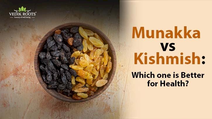Munakka vs Kishmish: Which One is Better for Health?