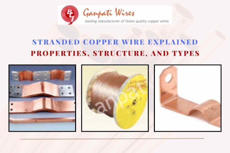 Stranded Copper Wire Explained: Properties, Structure, and Types