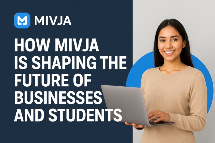 How Mivja is Shaping the Future of Businesses and Students