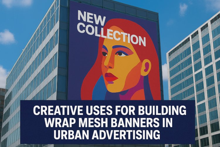 Why Building Wrap Mesh Banners Are a Smart Choice for Your Construction Site