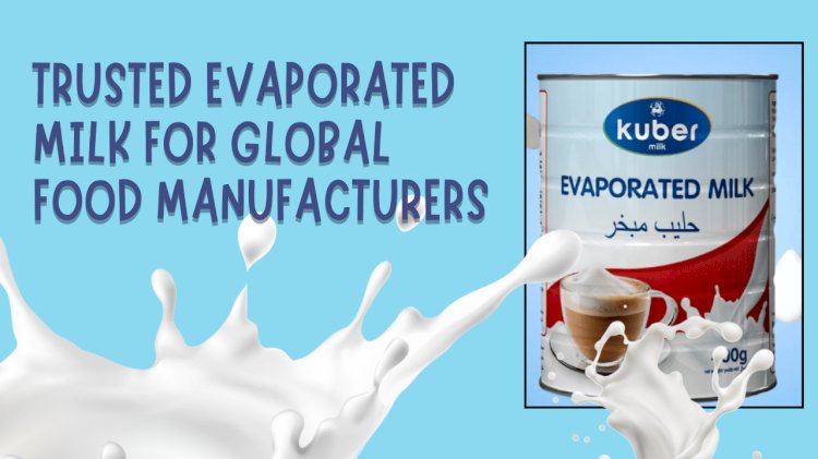 Trusted Evaporated Milk for Global Food Manufacturers