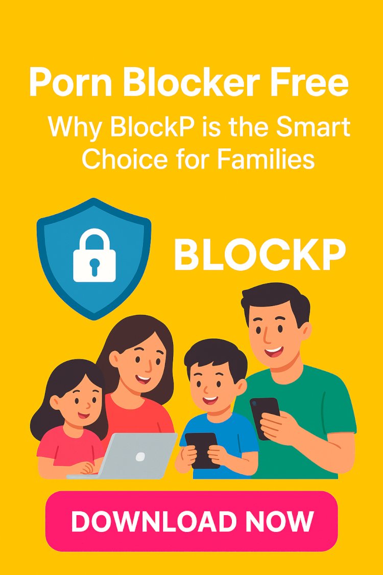 Porn Blocker Free: Why BlockP is the Smart Choice for Families