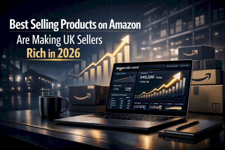 The Best Selling Products on Amazon UK That Smart Sellers Are Profiting From in 2026