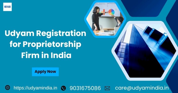 Udyam Registration for Proprietorship Firm in India
