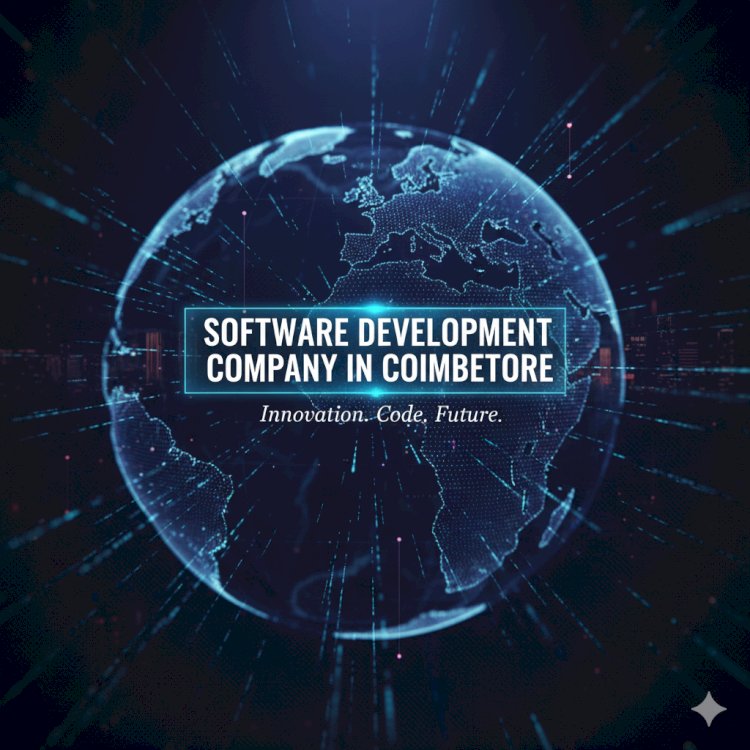 Software Development Company in Coimbatore Building Secure and High Performance Software Applications