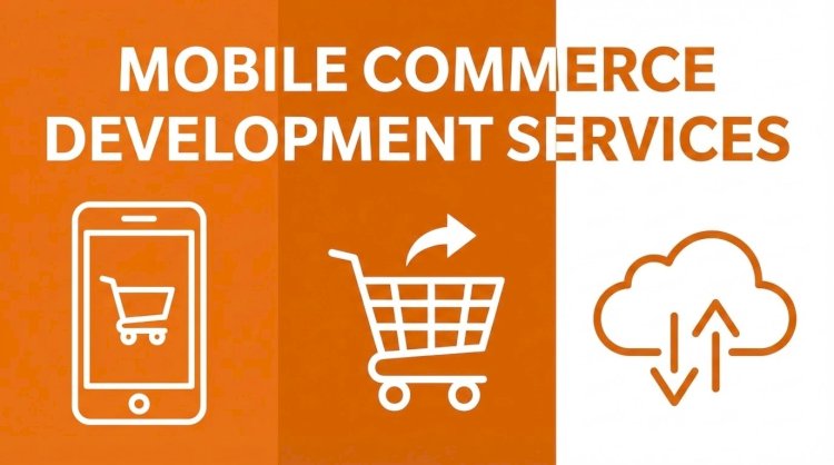 Mobile Commerce Development Strategies to Improve Mobile Shopping Conversion